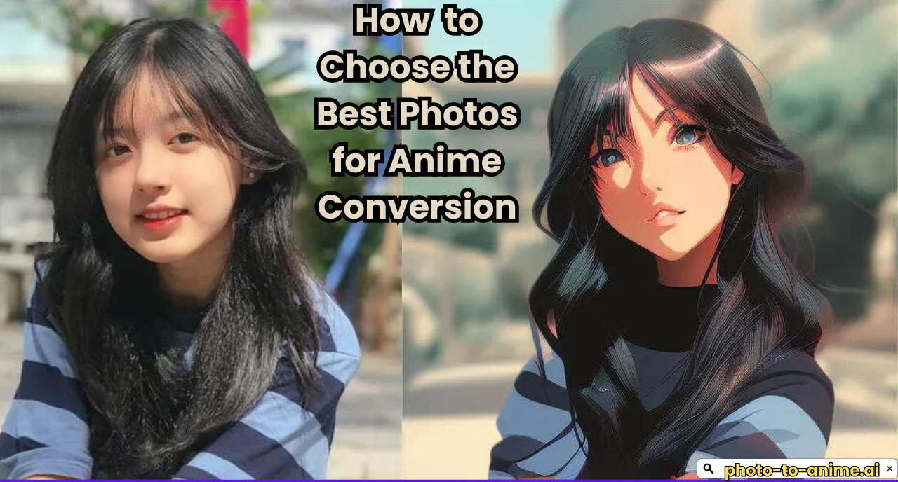 How to Choose the Best Photos for Anime Conversion