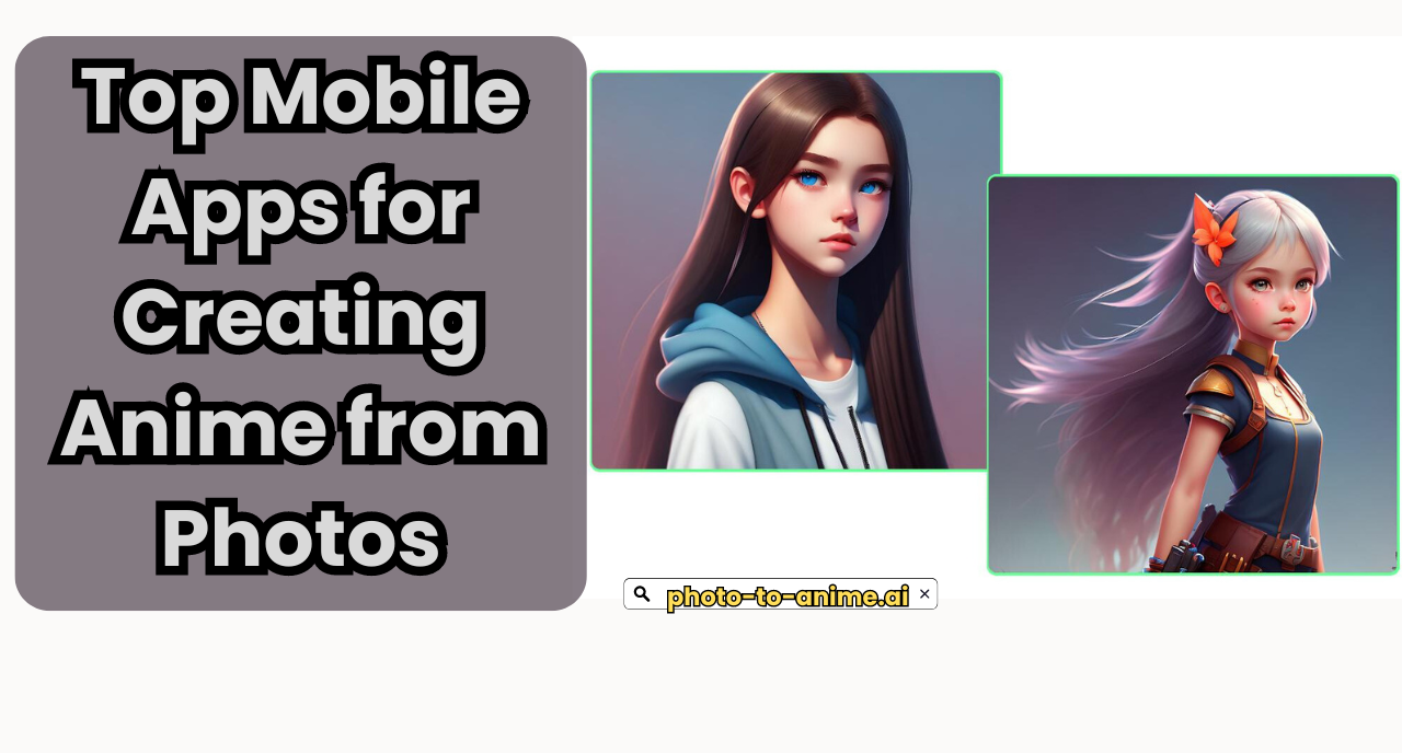 Top Mobile Apps for Creating Anime from Photos